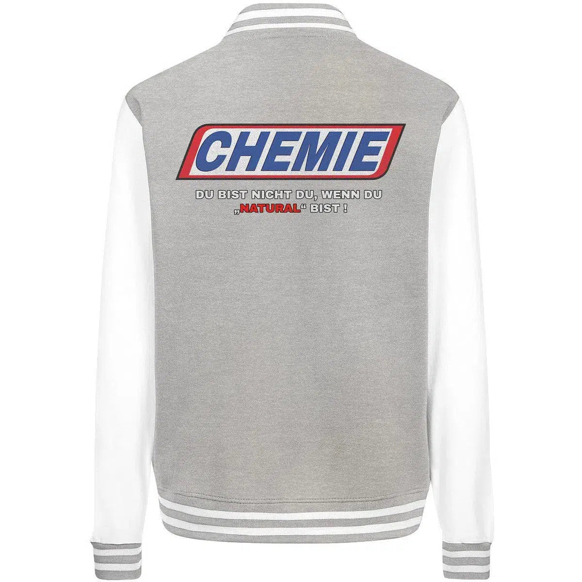 CHEMIE Du bist nicht du, wenn du "NATURAL" bist! College Jacket-Jacken/ Zipper-maniac-sports-Sport Grey/White-XS-Maniac-Sports