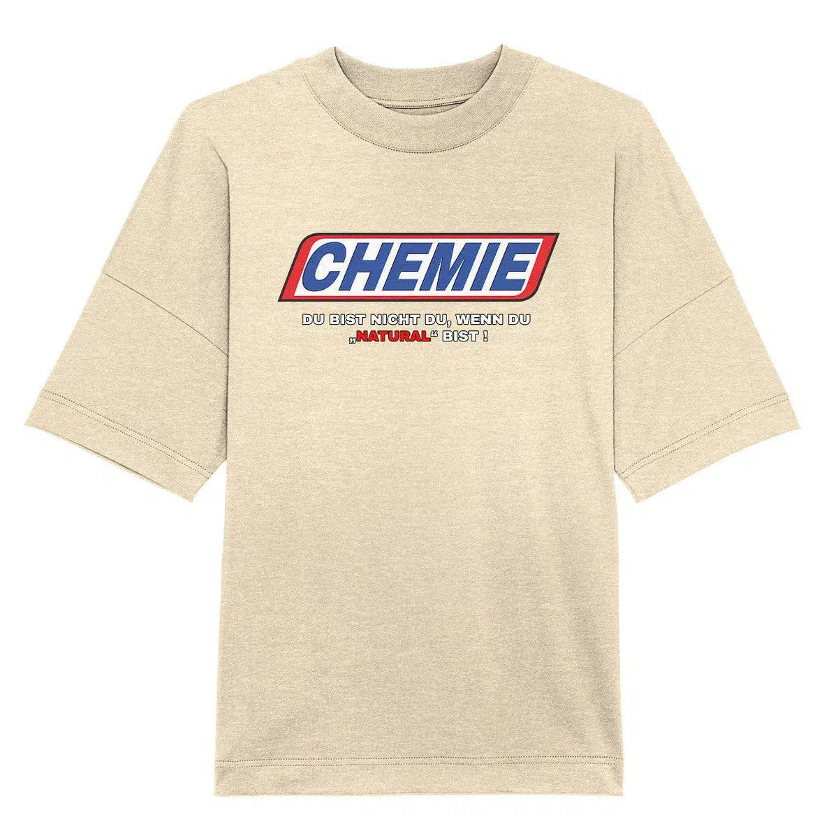 CHEMIE Du bist nicht du, wenn du "NATURAL" bist! Oversize Shirt-Unisex-Shirts-maniac-sports-Natural Raw-XS-Maniac-Sports