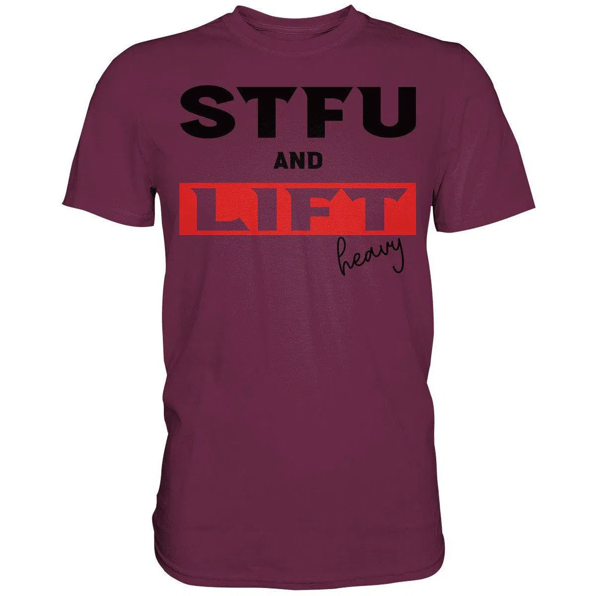 STFU and Lift heavy Shirt-Unisex-Shirts-Maniac-Sports-Burgundy-XS-Maniac-Sports