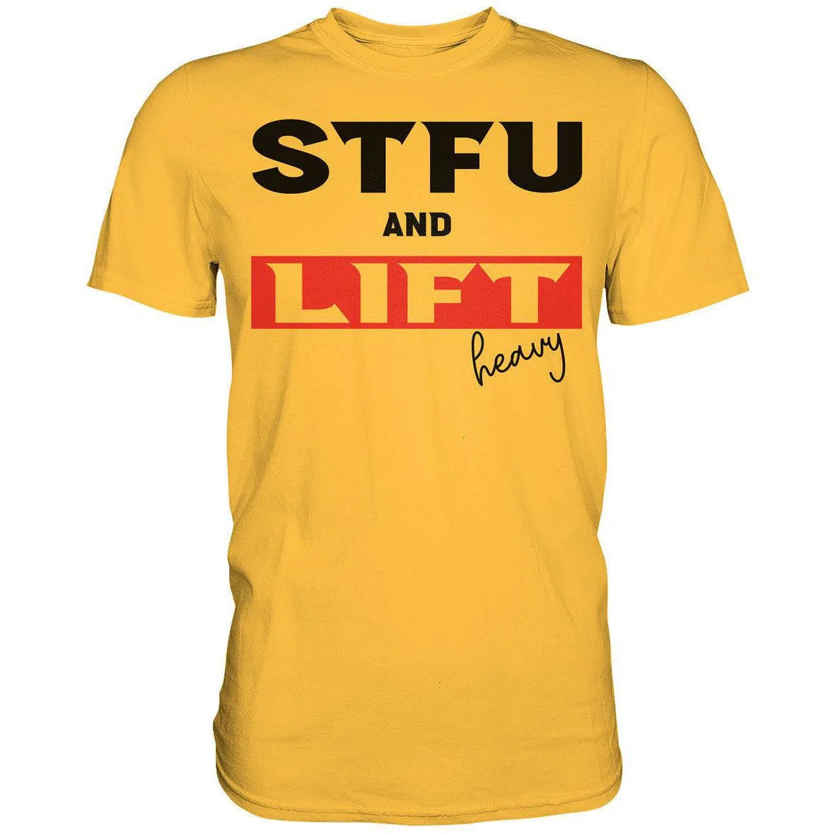STFU and Lift heavy Shirt-Unisex-Shirts-Maniac-Sports-Gold-XS-Maniac-Sports