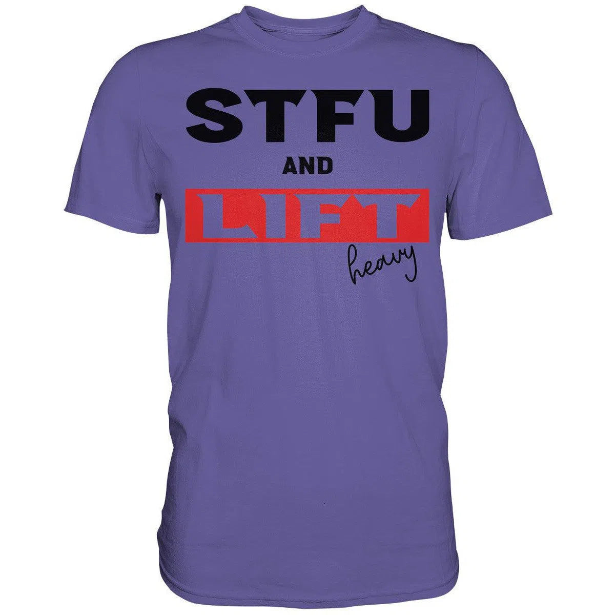 STFU and Lift heavy Shirt-Unisex-Shirts-Maniac-Sports-Millenial Lilac-XS-Maniac-Sports