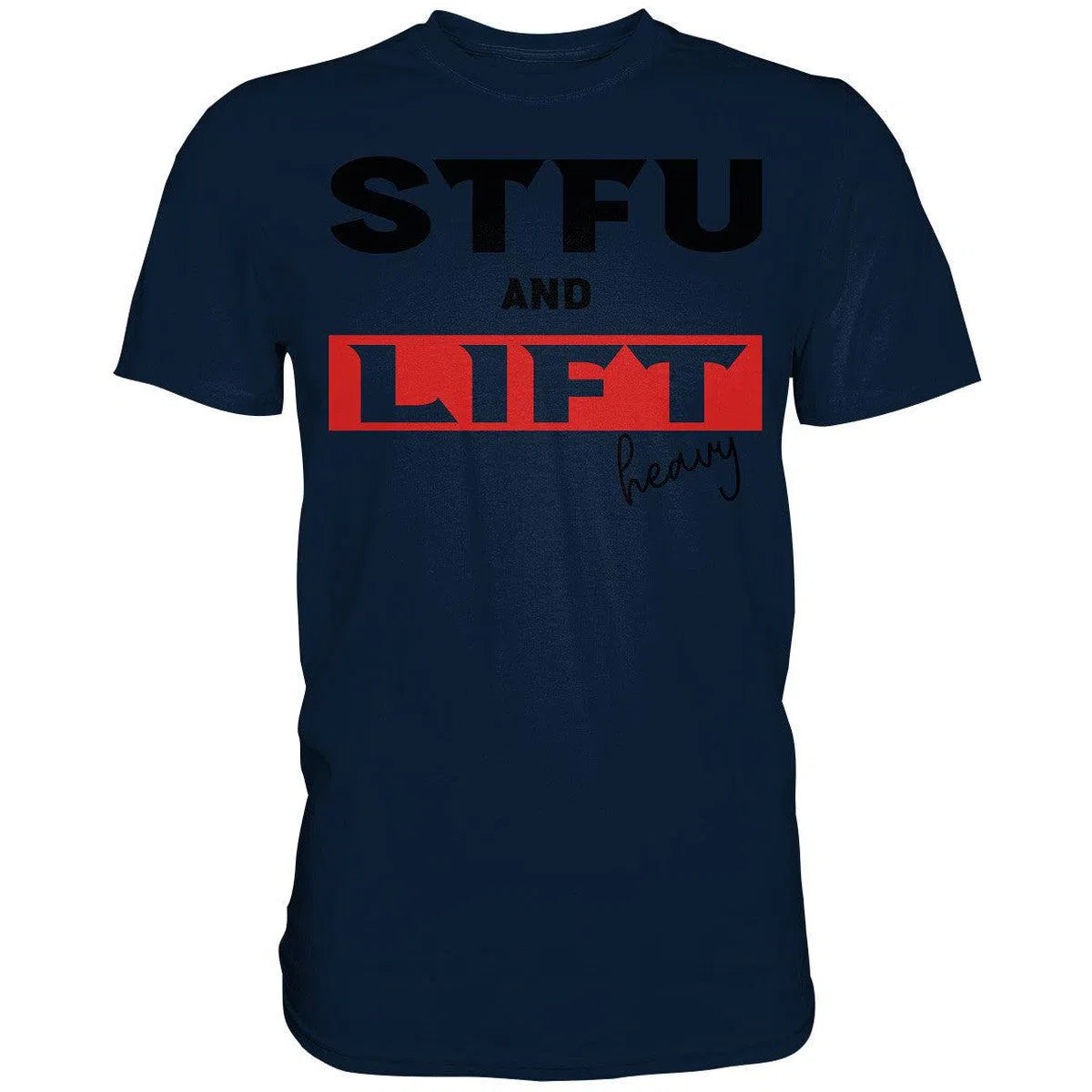 STFU and Lift heavy Shirt-Unisex-Shirts-Maniac-Sports-Navy-XS-Maniac-Sports