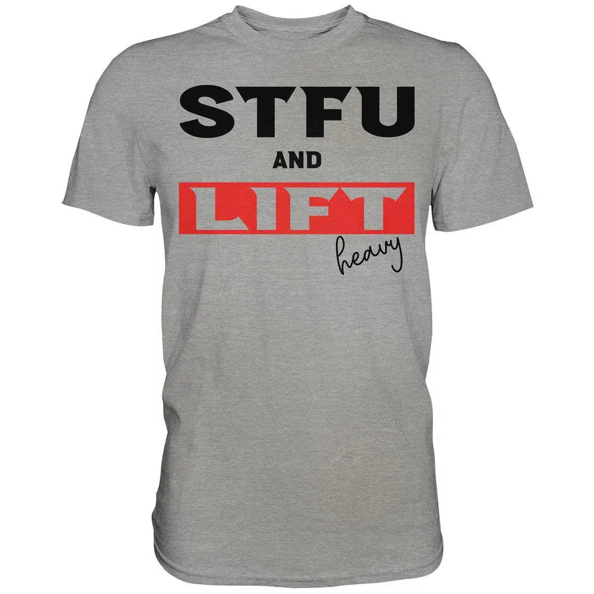 STFU and Lift heavy Shirt-Unisex-Shirts-Maniac-Sports-Sports Grey (meliert)-XS-Maniac-Sports