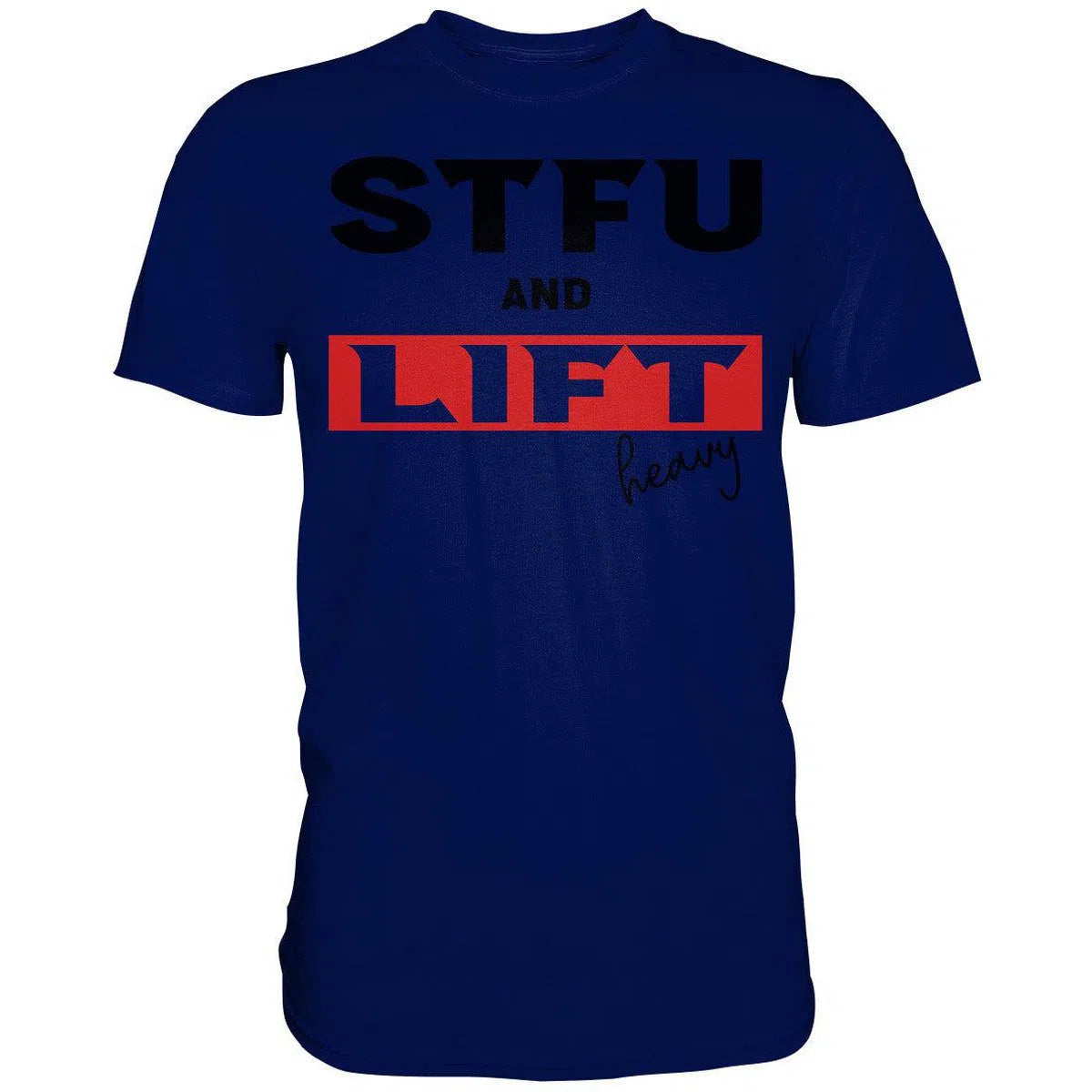 STFU and Lift heavy Shirt-Unisex-Shirts-Maniac-Sports-Urban Navy-XS-Maniac-Sports