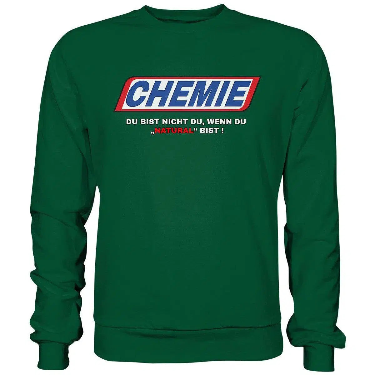 CHEMIE Du bist nicht du, wenn du "NATURAL" bist! Sweatshirt-Sweatshirts-maniac-sports-Bottle Green-S-Maniac-Sports