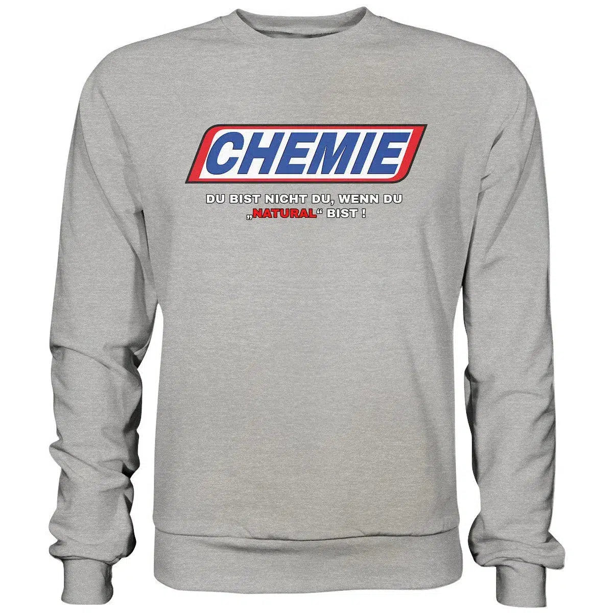CHEMIE Du bist nicht du, wenn du "NATURAL" bist! Sweatshirt-Sweatshirts-maniac-sports-Heather Grey-S-Maniac-Sports