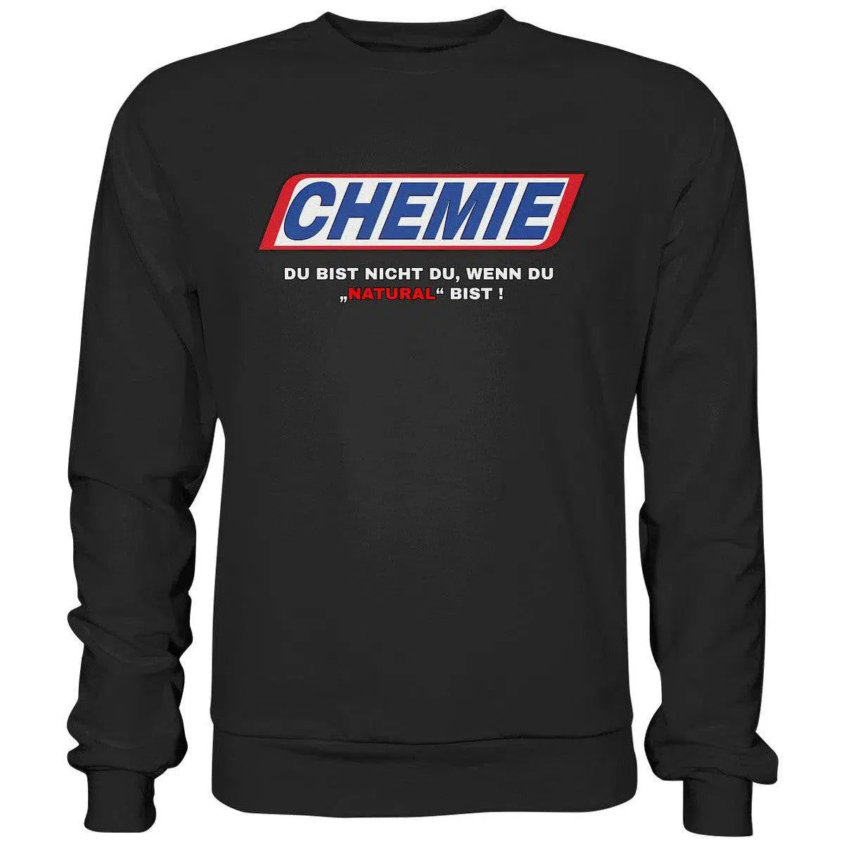 CHEMIE Du bist nicht du, wenn du "NATURAL" bist! Sweatshirt-Sweatshirts-maniac-sports-Jet Black-S-Maniac-Sports