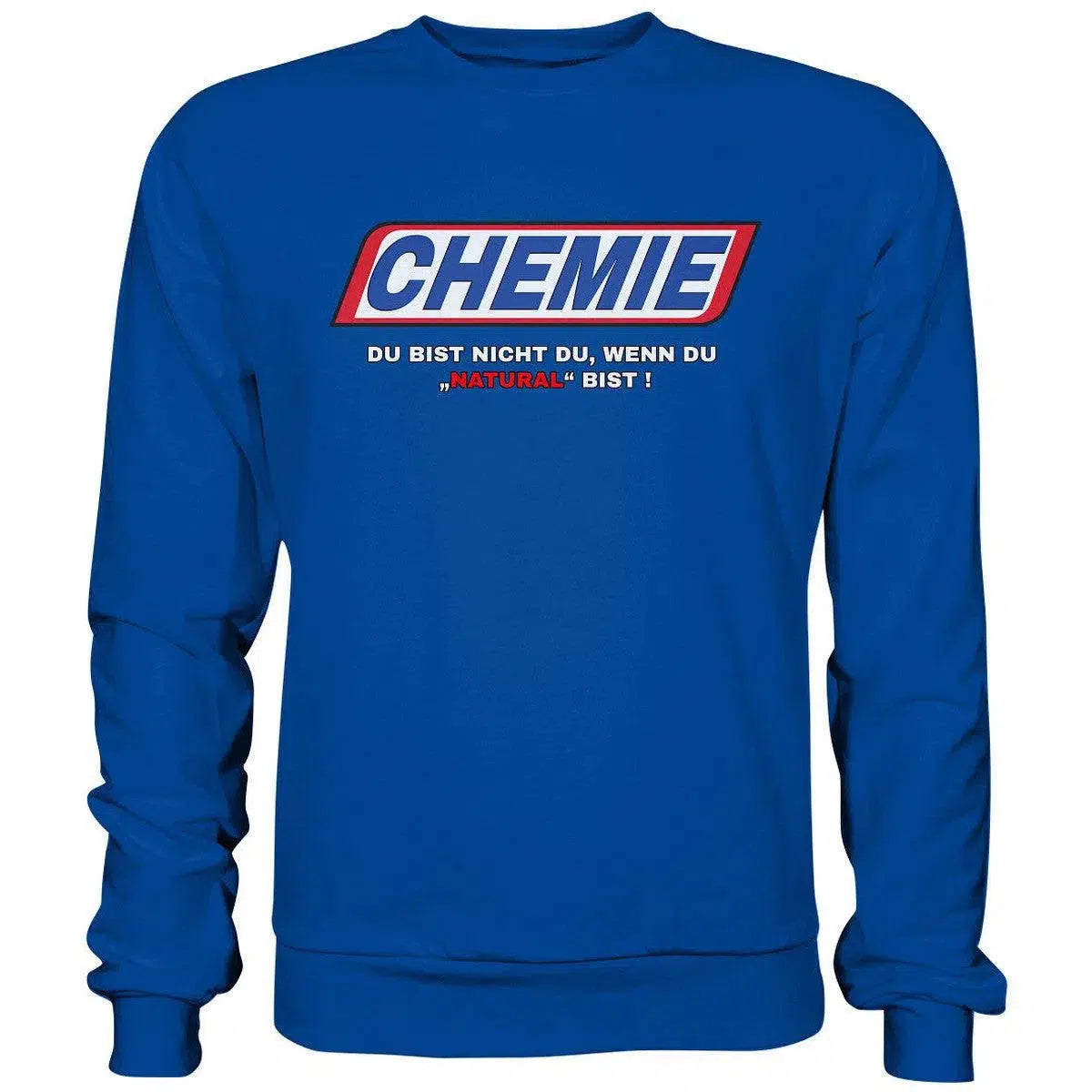 CHEMIE Du bist nicht du, wenn du "NATURAL" bist! Sweatshirt-Sweatshirts-maniac-sports-Royal Blue-S-Maniac-Sports