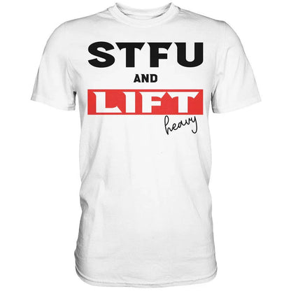 STFU and Lift heavy Shirt-Unisex-Shirts-Maniac-Sports-White-XS-Maniac-Sports