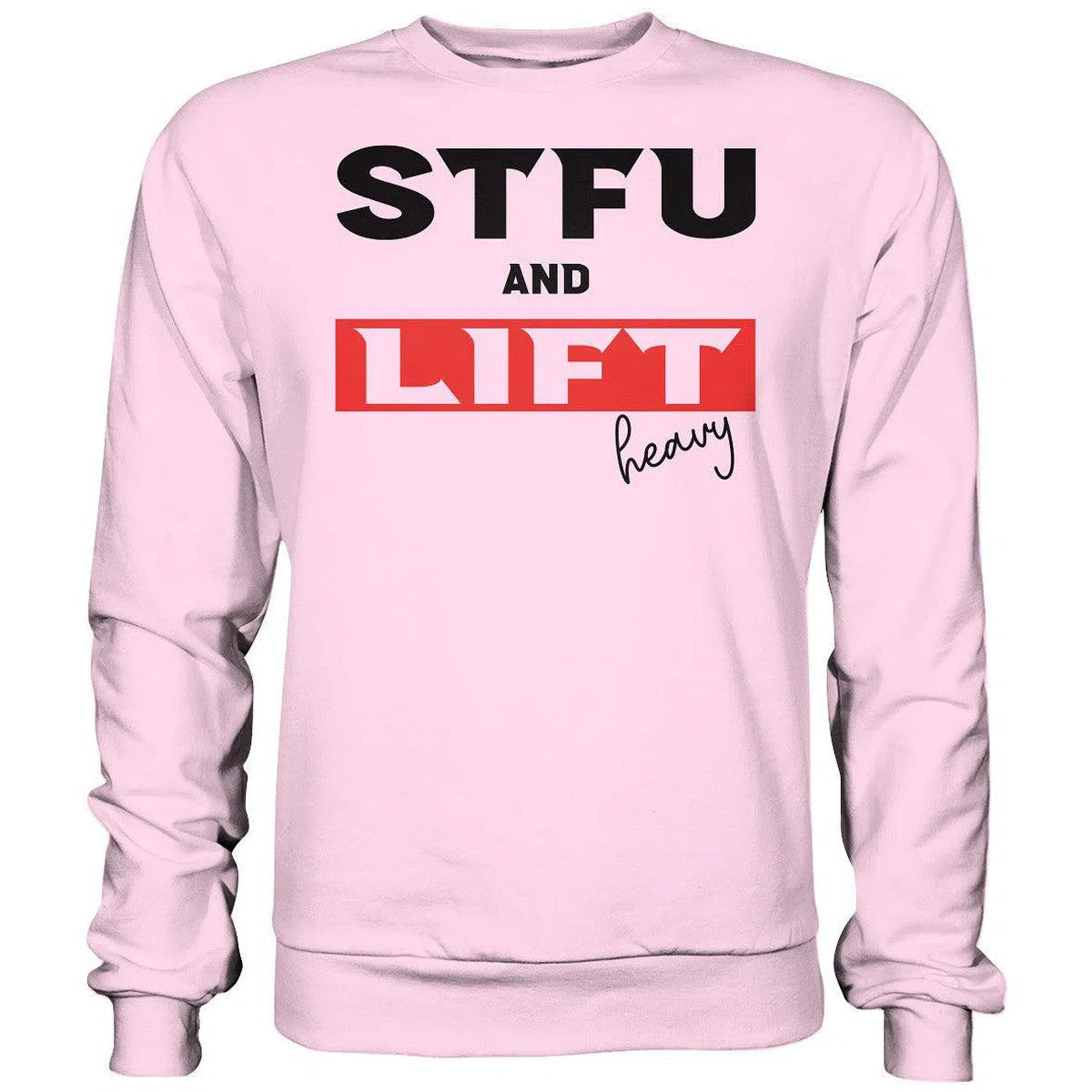 STFU and Lift heavy Sweatshirt-Sweatshirts-Maniac-Sports-Baby Pink-XS-Maniac-Sports