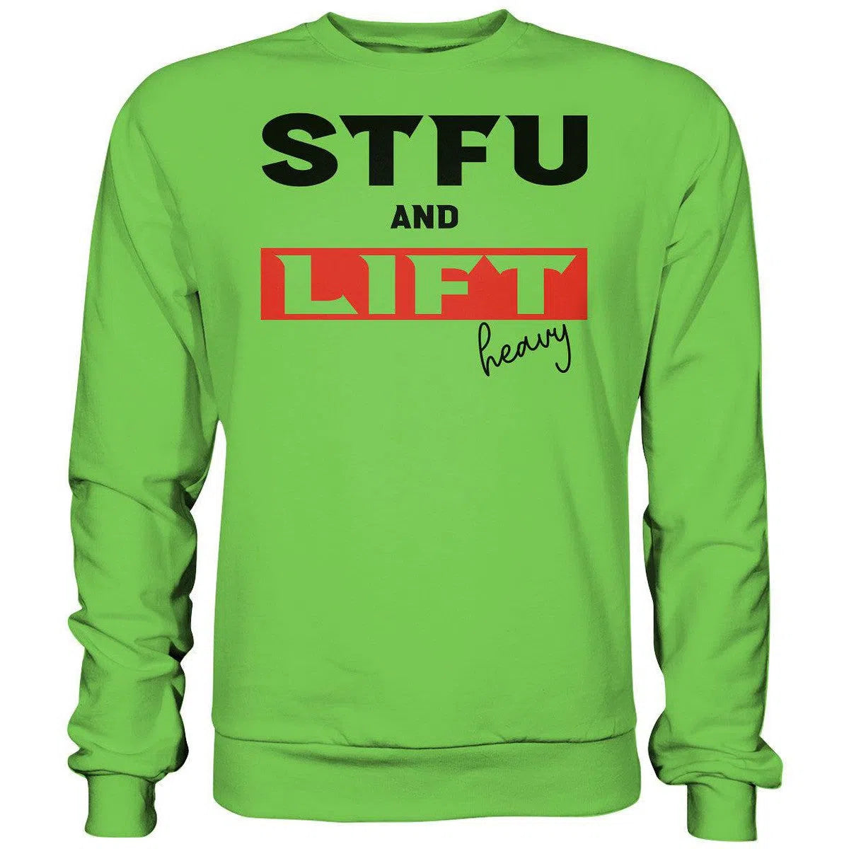 STFU and Lift heavy Sweatshirt-Sweatshirts-Maniac-Sports-Lime Green-XS-Maniac-Sports