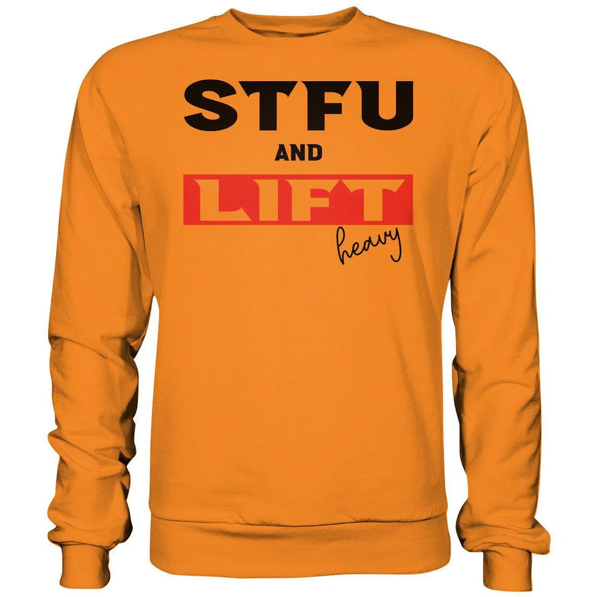 STFU and Lift heavy Sweatshirt-Sweatshirts-Maniac-Sports-Orange Crush-XS-Maniac-Sports