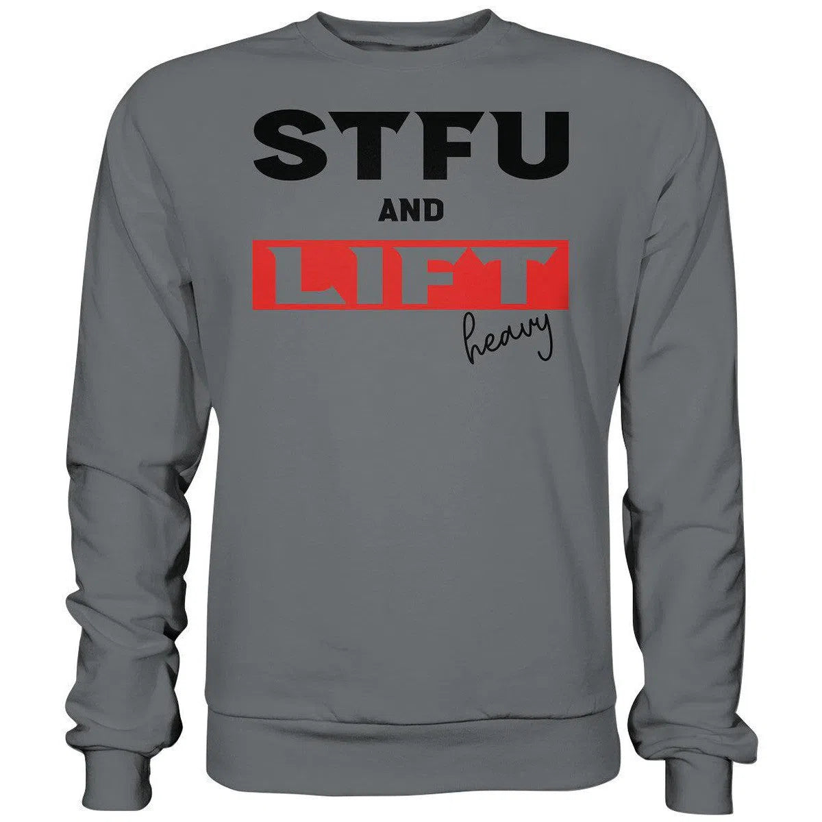 STFU and Lift heavy Sweatshirt-Sweatshirts-Maniac-Sports-Steel Grey (Solid)-XS-Maniac-Sports