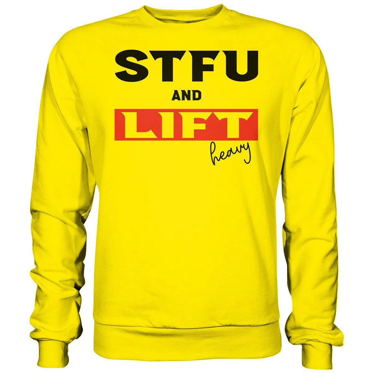 STFU and Lift heavy Sweatshirt-Sweatshirts-Maniac-Sports-Sun Yellow-XS-Maniac-Sports